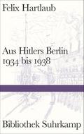 Aus Hitlers Berlin: 1934 bis 1938 (Bibliothek Suhrkamp)