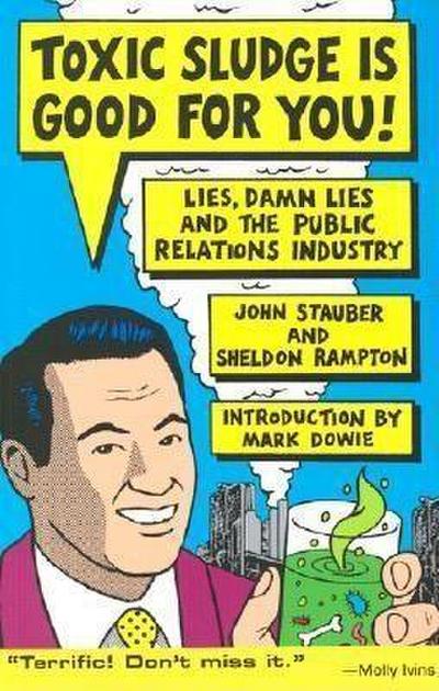 Toxic Sludge Is Good for You: Lies, Damn Lies and the Public Relations Industry