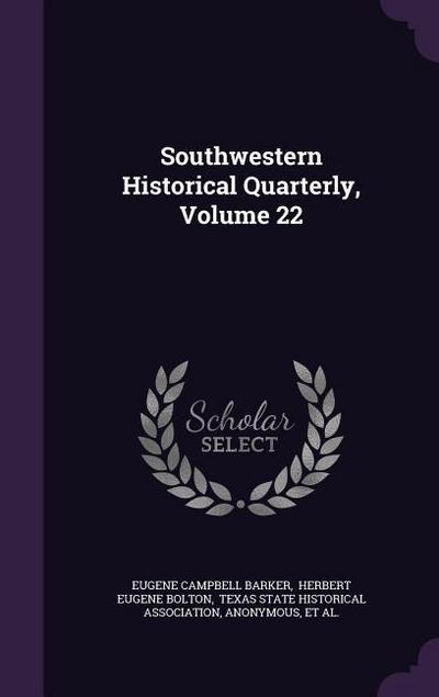 Southwestern Historical Quarterly, Volume 22