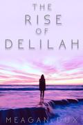 The Rise of Delilah