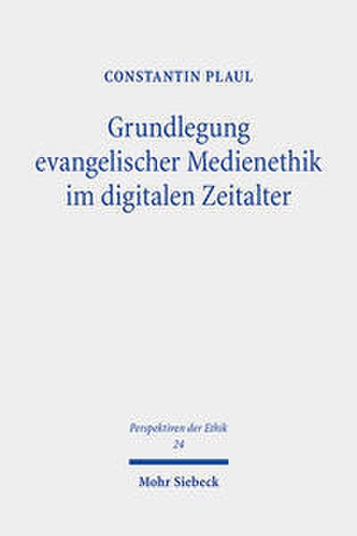 Grundlegung evangelischer Medienethik im digitalen Zeitalter