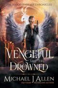 Vengeful are the Drowned (Blood Phoenix Chronicles, #3)