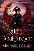 Ruled by Tainted Blood (Blood Phoenix Chronicles, #2)