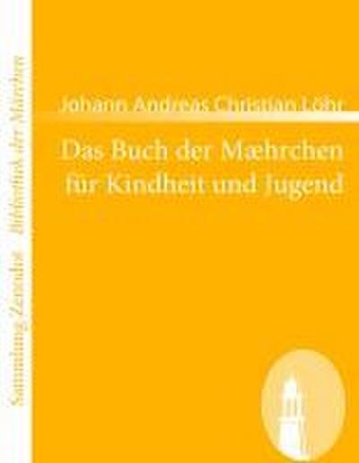 Das Buch der Mæhrchen für Kindheit und Jugend