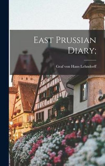 East Prussian Diary;