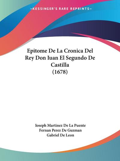 Epitome De La Cronica Del Rey Don Iuan El Segundo De Castilla (1678)