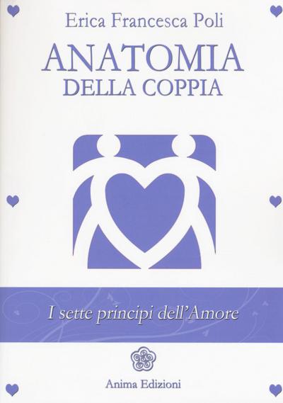 Poli, E: Anatomia della coppia. I sette principi dell’amore