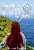 Das Meer so tief, der Wind so frei