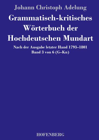 Grammatisch-kritisches Wörterbuch der Hochdeutschen Mundart