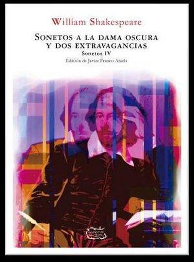 Sonetos a la dama oscura y dos extravagancias.: Sonetos IV.