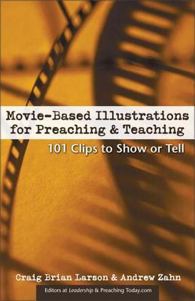 The Movie-Based Illustrations for Preaching and Teaching