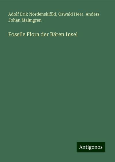 Nordenskiöld, A: Fossile Flora der Bären Insel
