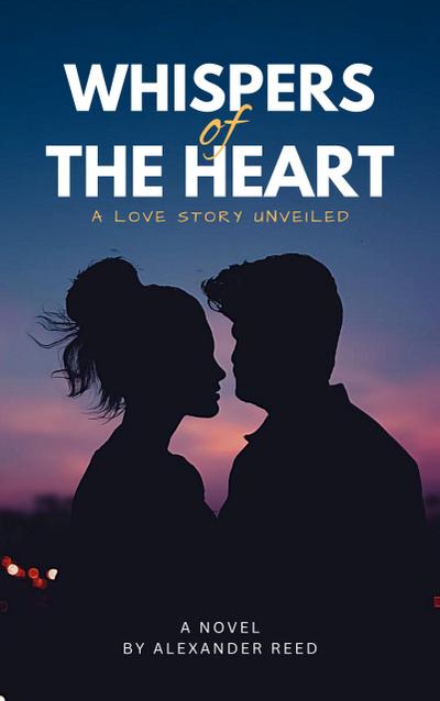 Whispers of the Heart: A Love Story Unveiled