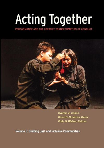 Acting Together II: Performance and the Creative Transformation of Conflict