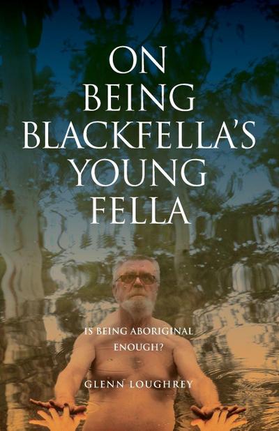 On Being Blackfella’s Young Fella