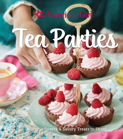 American Girl Tea Parties: Delicious Sweets & Savory Treats to Share