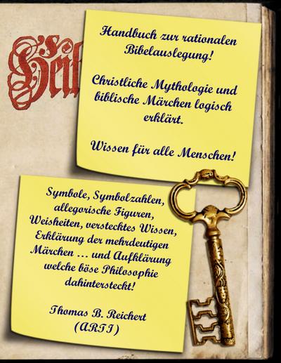 Handbuch zur rationalen Bibelauslegung! Christliche Mythologie und biblische Märchen logisch erklärt.