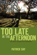 TOO LATE IN THE AFTERNOON