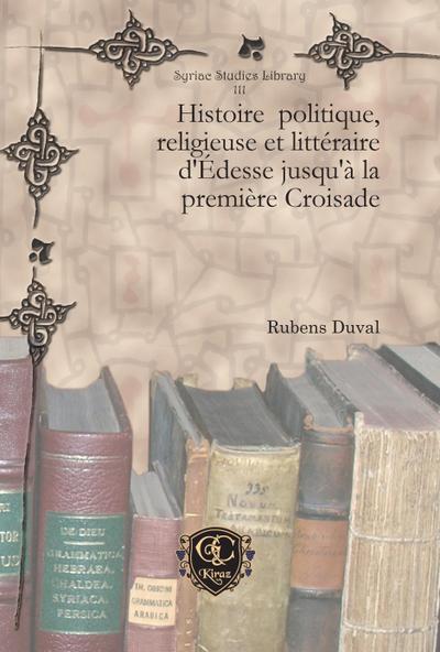 Histoire politique, religieuse et littéraire d’Édesse jusqu’à la première Croisade