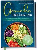 Gesunde Ernährung für Anfänger, Studenten, Berufstätige & Faule: Das perfekte Kochbuch für mehr Energie, ein starkes Immunsystem und zum Abnehmen - inkl. 30-Tage-Plan, Brotrezepten, Getränken uvm.