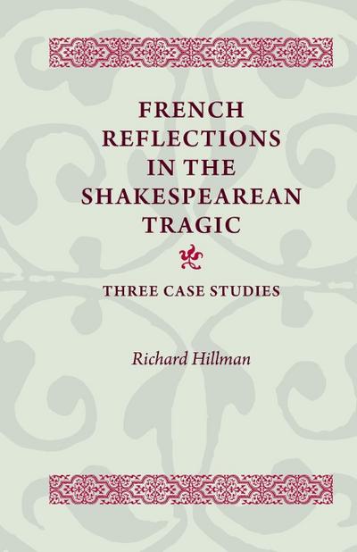 French Reflections in the Shakespearean Tragic