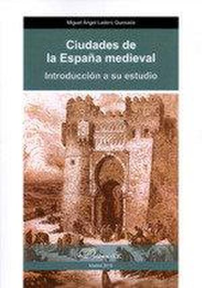 Ciudades de la España medieval : introducción a su estudio