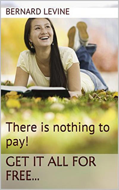 There is Nothing to Pay! Get It All for Free...