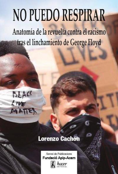 No puedo respirar: Anatomía de la revuelta contra el racismo tras el linchamiento de George Floyd