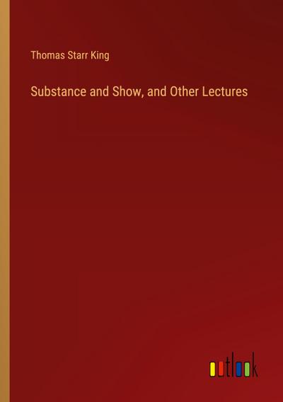 Substance and Show, and Other Lectures