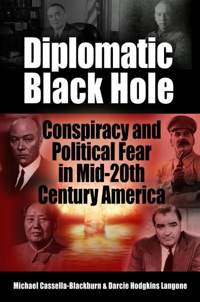 Diplomatic Black Hole: Conspiracy and Political Fear in Mid-20th Century America