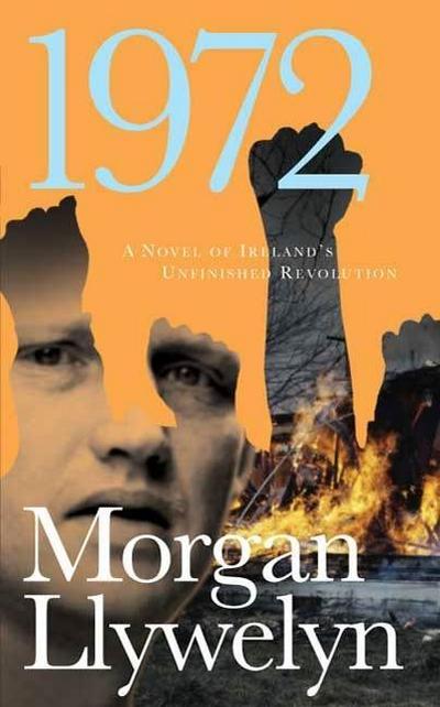 1972: A Novel of Ireland’s Unfinished Revolution