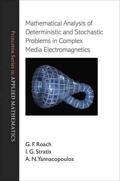 Mathematical Analysis of Deterministic and Stochastic Problems in Complex Media Electromagnetics