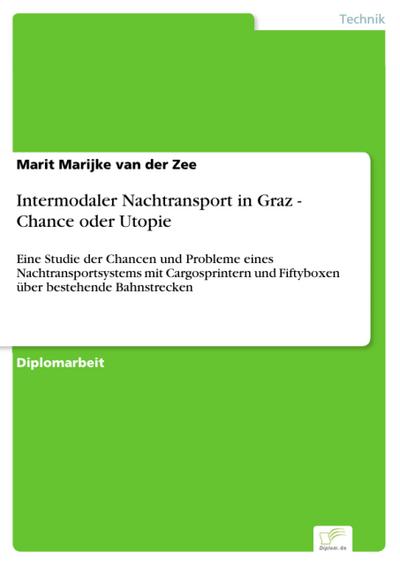 Intermodaler Nachtransport in Graz - Chance oder Utopie