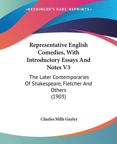 Representative English Comedies, With Introductory Essays And Notes V3