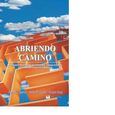 Abriendo camino : principios básicos de fibromialgia, fatiga crónica e intolerancia química múltiple