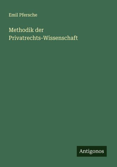 Methodik der Privatrechts-Wissenschaft