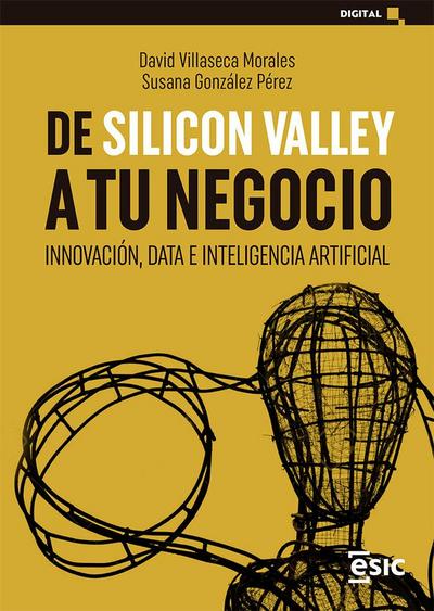 De Silicon Valley a tu negocio : innovación, data e inteligencia artificial