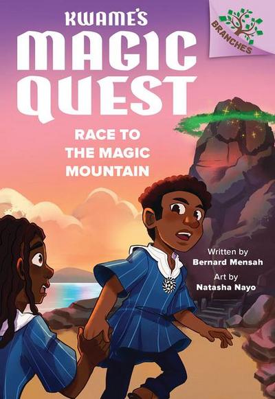 Race to the Magic Mountain: A Branches Book (Kwame’s Magic Quest #2)