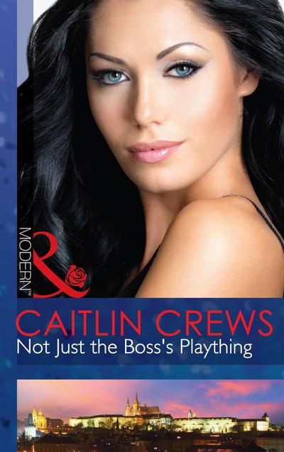 Not Just The Boss’s Plaything (Mills & Boon Modern)