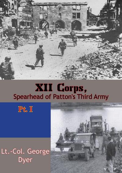 XII Corps, Spearhead of Patton’s Third Army pt. I