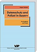 Datenschutz und Polizei in Bayern: Für Studium und Praxis (VDP-Fachbuch)