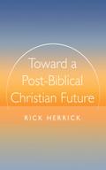 Toward a Post-Biblical Christian Future