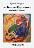 Der Kuss des Ungeborenen und andere Novellen