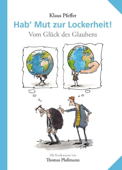 Hab’ Mut zur Lockerheit!: Vom Glück des Glaubens