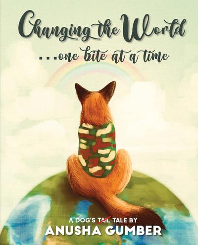 Changing the World...one bite at a time - A dog’s tail tale