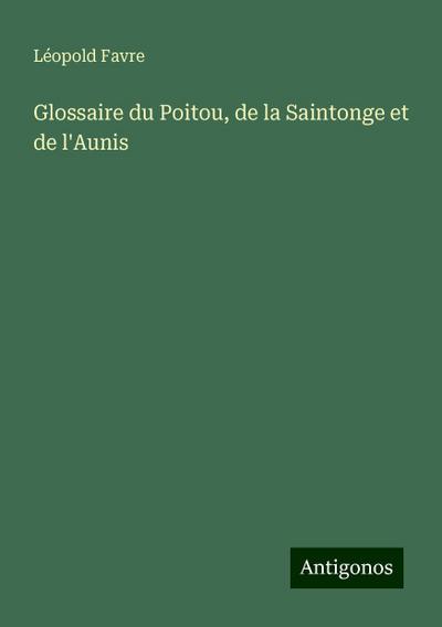 Glossaire du Poitou, de la Saintonge et de l’Aunis