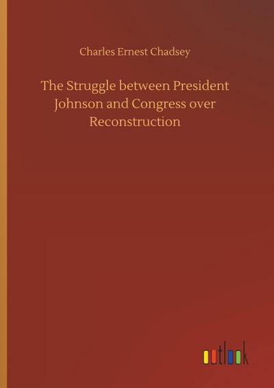 The Struggle between President Johnson and Congress over Reconstruction