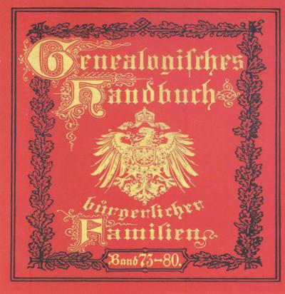 Deutsches Geschlechterbuch - CD-ROM. Genealogisches Handbuch bürgerlicher Familien Deutsches Geschlechterbuch - CD-ROM. Genealogisches Handbuch bürgerlicher Familien / Genealogisches Handbuch bürgerlicher Familien Bände 73-80, CD-ROM