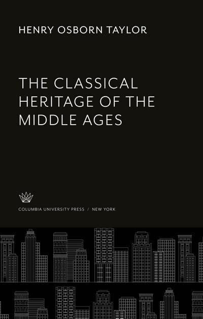 The Classical Heritage of the Middle Ages