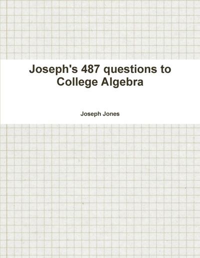Joseph’s 487 questions to College Algebra